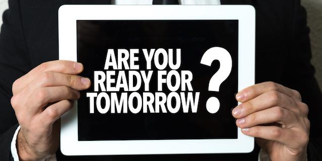 Schild mit Aufschrift: Are you ready for tomorrow?